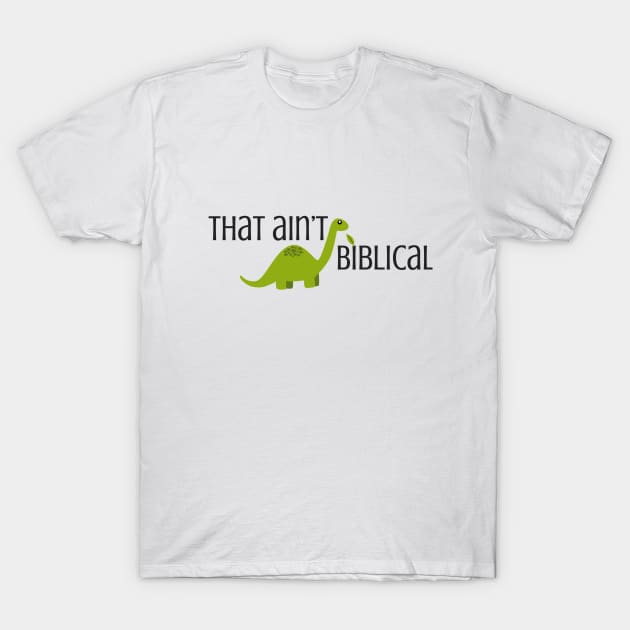 That Ain't Biblical (with dinosaur) T-Shirt by wanderingteez